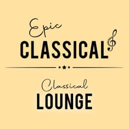 EPIC CLASSICAL - Classical Lounge