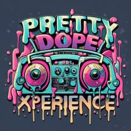 Pretty Dope Xperience