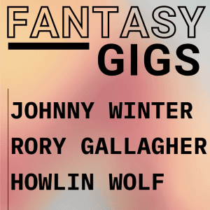 Fantasy Gigs Blues Rock Live