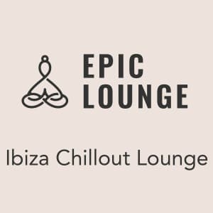 Epic-Lounge - Ibiza Chillout Lounge