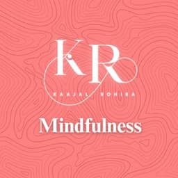 Dr. Kaajal Rohira Mindfulness